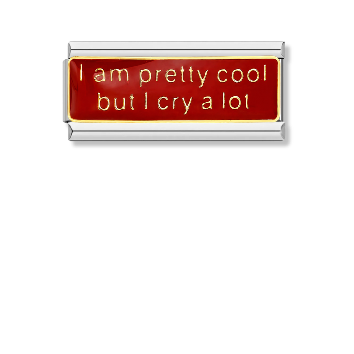 I am pretty cool but I cry a lot – silver Italian bar charm by Italycharm