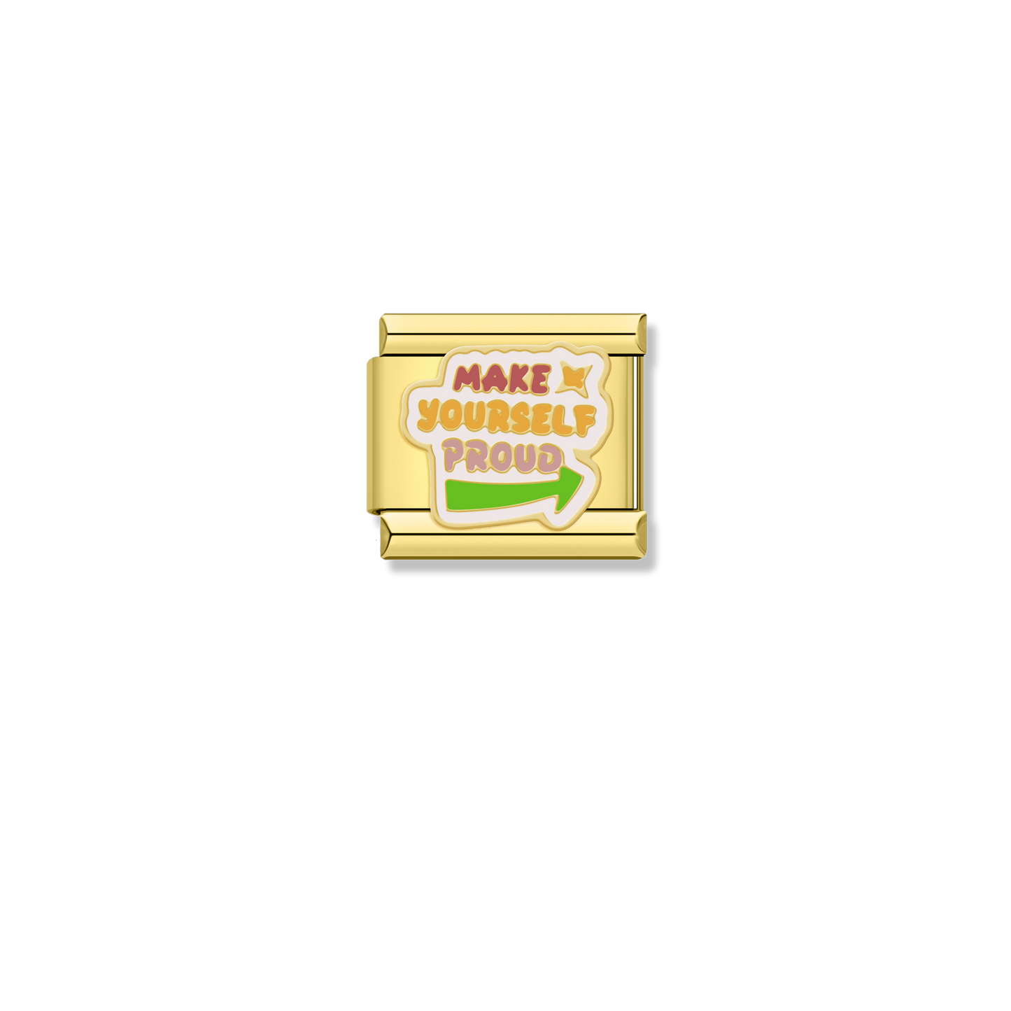 Make Yourself Proud - Gold Charm
