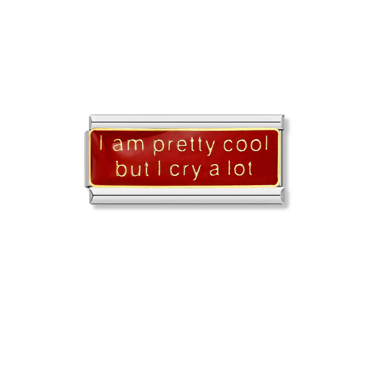 I am pretty cool but I cry a lot – silver Italian bar charm by Italycharm