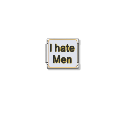 I hate Men – silver Italian charm by Italycharm