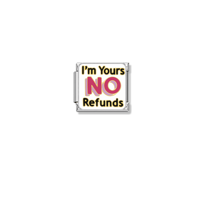 I'm Yours NO Refunds – silver Italian charm by Italycharm