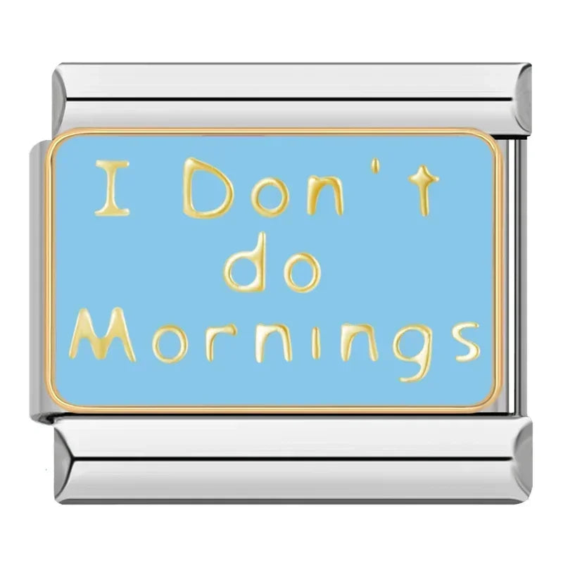 I Don't Do Mornings - Silver Italian Charm - Charmris