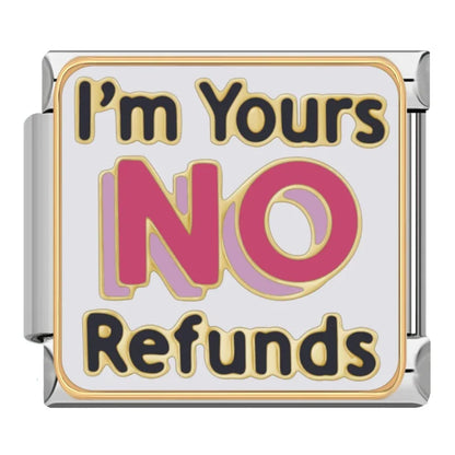 I'm Yours NO Refunds - Silver Charm